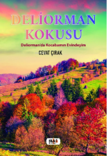 Deliorman Kokusu | Cevat Çırak | Tilki Kitap