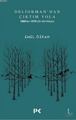 Deliorman'dan Çıktım Yola; 1880'den 1979'a Bir Aile Hikayesi | Emel Öz