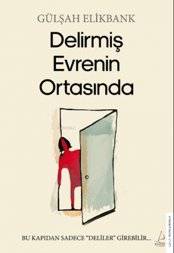 Delirmiş Evrenin Ortasında;Bu Kapıdan Sadece “Deliler” Girebilir | Gül