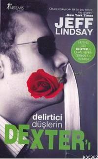 Delirtici Düşlerin Dexter'ı | Jeff Lindsay | Artemis Yayınları