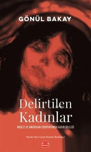 Delirtilen Kadınlar; İngiliz ve Amerikan Edebiyatında Kadın Deliliği |