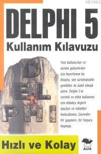 Delphi 5 Kullanım Klavuzu; Hızlı ve Kolay! | Cahit Akın | Alfa Basım Y