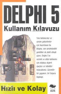 Delphi 5 Kullanım Klavuzu; Hızlı ve Kolay! | Cahit Akın | Alfa Basım Y