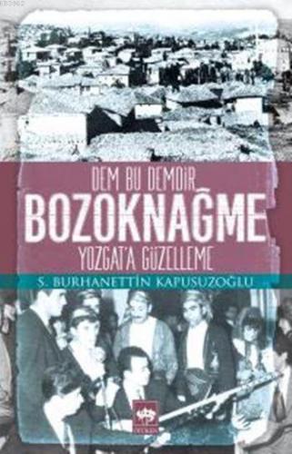 Dem Bu Demdir: Bozoknağme; Yozgat'a Güzelleme | S. Burhanettin Kapusuz