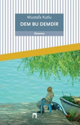 Dem Bu Demdir | Mustafa Kutlu | Dergah Yayınları