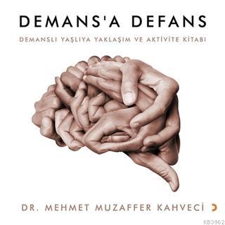 Demans'a Defans; Demanslı Yaşlıya Yaklaşım ve Aktivite Kitabı | Mehmet