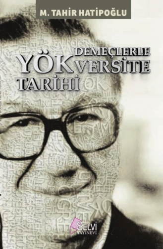 Demeçlerle Yökversite Tarihi | M. Tahir Hatipoğlu | Selvi Yayınları