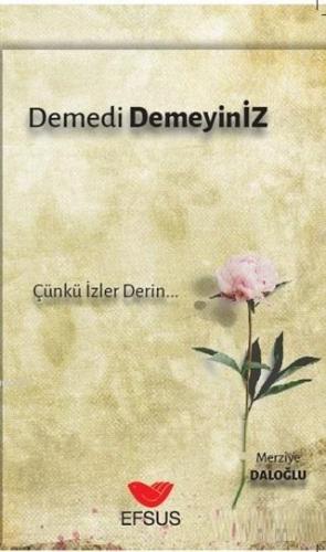 Demedi Demeyiniz | Merziye Daloğlu | Efsus Yayınları