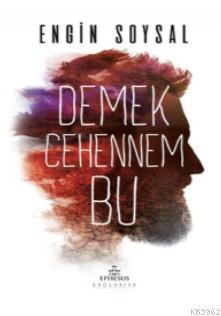 Demek Cehennem Bu | Engin Soysal | Ephesus Yayınları