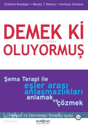 Demek Ki Oluyormuş; Şema Terapi İle Eşler Arası Anlaşmazlıkları Anlama