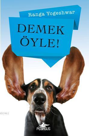 Demek Öyle! | Ranga Yogeshwar | Pegasus Yayıncılık