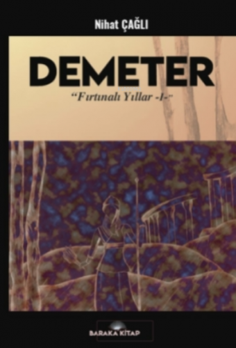 Demeter;Fırtınalı Yıllar 1 | Nihat Çağlı | Baraka Kitap