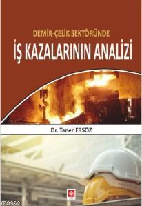 Demir - Çelik Sektöründe İş Kazalarının Analizi | Taner Ersöz | Ekin K