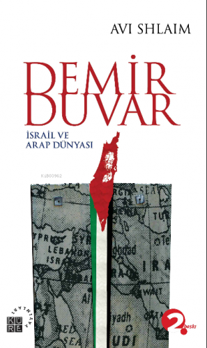 Demir Duvar; İsrail ve Arap Dünyası | Avi Shlaim | Küre Yayınları