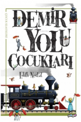 Demir Yolu Çocukları | Edith Nesbit | Pogo Çocuk