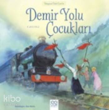 Demir Yolu Çocukları | Susanna Davidson | 1001 Çiçek Kitaplar