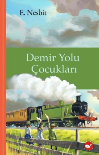 Demir Yolu Çocukları | E. Nesbit | Beyaz Balina Yayınları