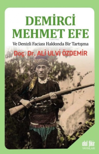 Demirci Mehmet Efe ve Denizli Faciası Hakkında Bir Tartışma | Ali Ulvi