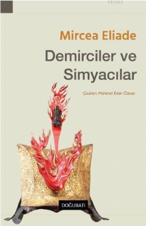 Demirciler ve Simyacılar | Mircea Eliade | Doğu Batı Yayınları