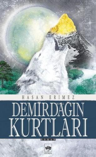 Demirdağın Kurtları | Hasan Erimez | Ötüken Neşriyat