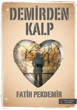 Demirden Kalp | Fatih Pekdemir | İkinci Adam Yayınları