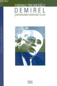 Demirel Demokrasinin Duraklama Yılları; Yakın Tarihimizden Portreler |