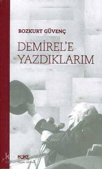 Demirel´e Yazdıklarım | Bozkurt Güvenç | Büke Yayınevi