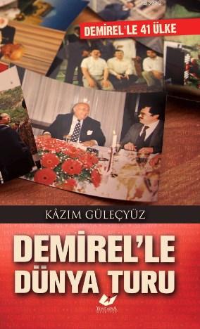 Demirel'le Dünya Turu | Kazım Güleçyüz | Yeni Asya Neşriyat