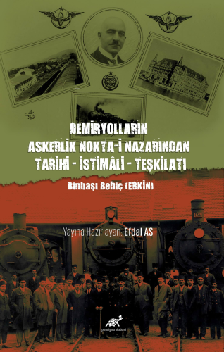 Demiryolların Askerlik Nokta-i Nazarından Tarihi – İstimâli – Teşkilat