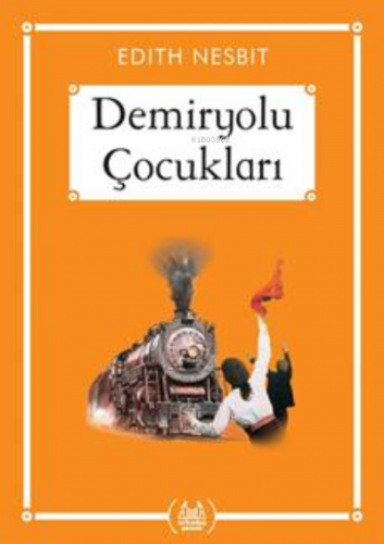 Demiryolu Çocukları | Edith Nesbit | Arkadaş Yayınevi