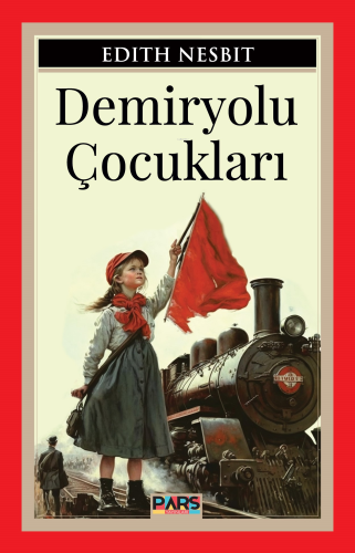 Demiryolu Çocukları | Edith Nesbit | Pars Yayınları