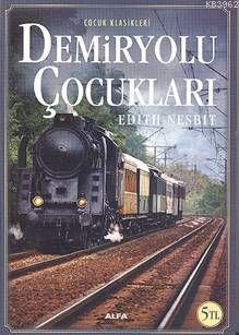 Demiryolu Çocukları | Edith Nesbit | Alfa Basım Yayım Dağıtım