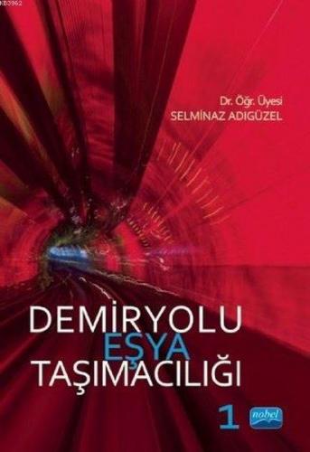 Demiryolu Eşya Taşımacılığı 1 | Selminaz Adıgüzel | Nobel Akademik Yay