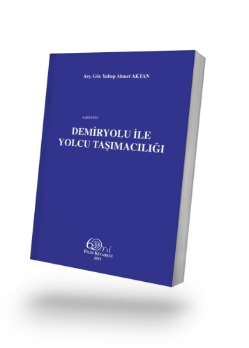 Demiryolu İle Yolcu Taşımacılığı | Yakup Ahmet Aktan | Filiz Kitabevi