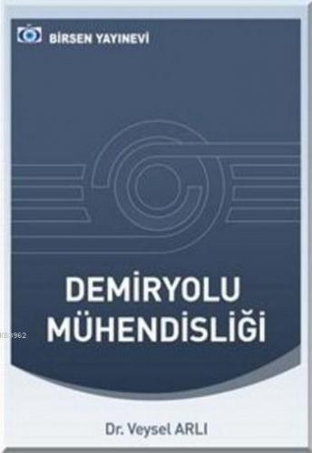 Demiryolu Mühendisliği | Veysel Arlı | Birsen Yayınevi