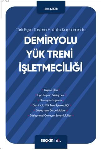 Demiryolu Yük Treni İşletmeciliği | Esra Şeker | Seçkin Yayıncılık