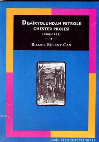 Demiryolundan Petrole Chester Projesi (1908-1923) | Bilmez Bülent Can 