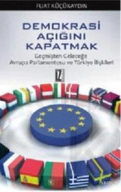 Demokrasi Açığını Kapatmak; Geçmişten Geleceğe Avrupa Parlamentosu ve 