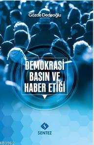 Demokrasi, Basın ve Haber Etiği; Eleştirel Söylem Çözümlemesi Yaklaşım