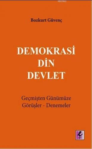 Demokrasi Din Devlet; Geçmişten Günümüze Görüşler-Denemeler | Bozkurt 