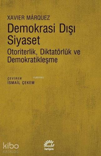 Demokrasi Dışı Siyaset; Otoriterlik Diktatörlük ve Demokratikleşme | X