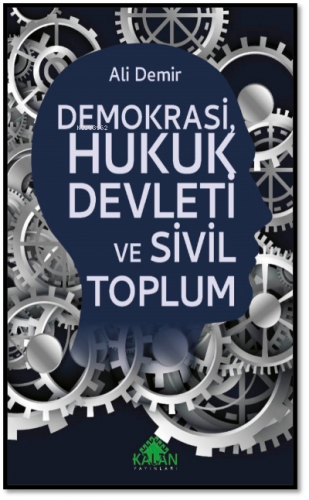 Demokrasi, Hukuk Devleti ve Sivil Toplum | Ali Demir | Kalan Yayıncılı