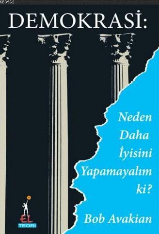 Demokrasi; Neden Daha İyisini Yapmayalım Ki ? | Bob Avakian | El Yayın