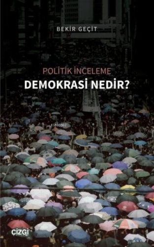 Demokrasi Nedir? - Politik İnceleme | Bekir Geçit | Çizgi Kitabevi