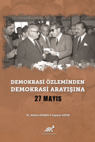 Demokrasi Özleminden Demokrasi Arayışına 27 Mayıs | Mithat Atabay | Pa