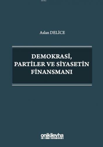 Demokrasi, Partiler ve Siyasetin Finansmanı | Aslan Delice | On İki Le