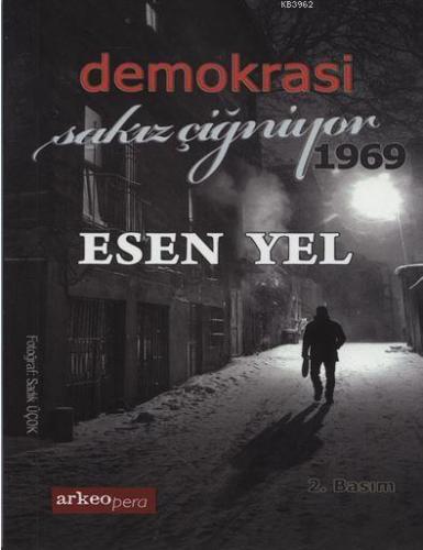 Demokrasi Sakız Çiğniyor 1969 | Esen Yel | Arkeoloji ve Sanat Yayınlar