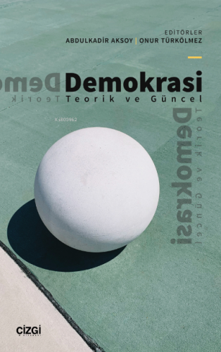 Demokrasi - Teorik ve Güncel | Onur Türkölmez | Çizgi Kitabevi