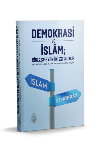 Demokrasi ve İslam; Birleşmeyen İki Zıt Kutup | Ebû Abdullah es-Sâdık 