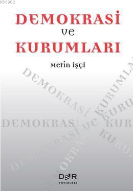 Demokrasi ve Kurumları | Metin İşçi | Der Yayınları